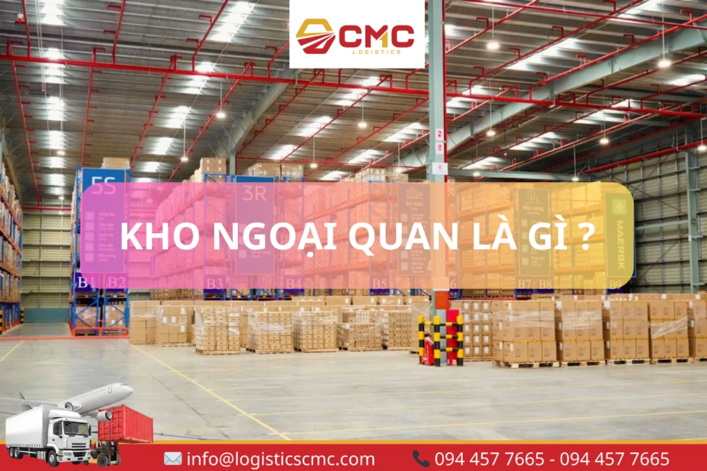 Kho ngoại quan là gì? Vai trò “vùng trung gian” trong logistics hiện đại 